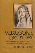 Medjugorje Day by Day: A Daily Meditation Book Based on the Messages of Our Lady of Medjugorje Medjugorje Day by Day: A Daily Meditation Book Based on the Messages of Our Lady of Medjugorje