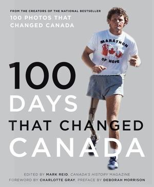 100 Days That Changed Canada 100 Days That Changed Canada