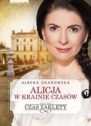 Alicja w krainie czasów. Tom 1 Czas zaklęty Alicja w krainie czasów. Tom 1 Czas zaklęty