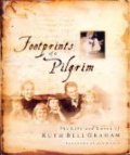 Footprints of a Pilgrim: The Life and Loves of Ruth Bell Graham Footprints of a Pilgrim: The Life and Loves of Ruth Bell Graham