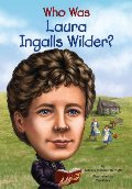 Who Was Laura Ingalls Wilder? Who Was Laura Ingalls Wilder?