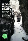 Iron Mine Trails: A History and Hiker's Guide to the Historic Iron Mines of the New Jersey and New York Highlands Iron Mine Trails: A History and Hiker's Guide to the Historic Iron Mines of the New Jersey and New York Highlands
