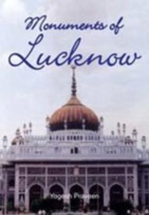 Monuments of Lucknow Monuments of Lucknow