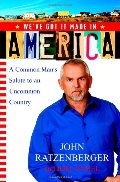 We've Got it Made in America: A Common Man's Salute to an Uncommon Country We've Got it Made in America: A Common Man's Salute to an Uncommon Country