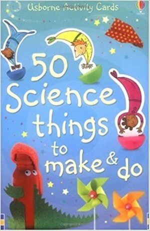 50 Science Things to Make and Do 50 Science Things to Make and Do