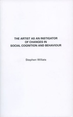 Artist as an Instigator of Changes in Social Cognition and Behavior, The Artist as an Instigator of Changes in Social Cognition and Behavior, The