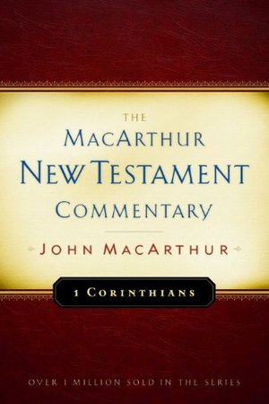 1 Corinthians MacArthur New Testament Commentary 1 Corinthians MacArthur New Testament Commentary