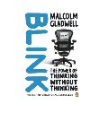 Blink : The Power of Thinking Without Thinking Blink : The Power of Thinking Without Thinking