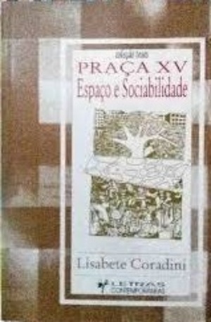 Praça XV: Espaço e Sociabilidade (Coleção Teses) Praça XV: Espaço e Sociabilidade (Coleção Teses)