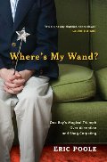 Where's My Wand?: One Boy's Magical Triumph over Alienation and Shag Carpeting Where's My Wand?: One Boy's Magical Triumph over Alienation and Shag Carpeting