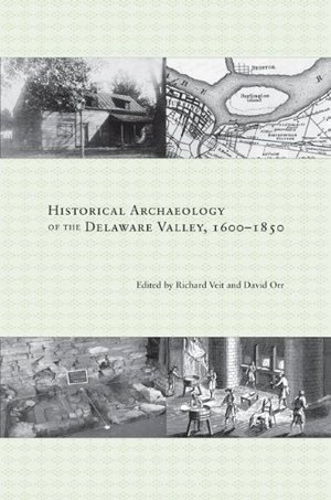 Historical Archaeology of the Delaware Valley, 1600-1850 Historical Archaeology of the Delaware Valley, 1600-1850