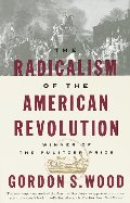 Radicalism of the American Revolution, The Radicalism of the American Revolution, The