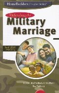 Defending the Military Marriage (Homebuilders Couples) Defending the Military Marriage (Homebuilders Couples)