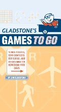 Gladstone's Games to Go: Verbal Volleys, Coin Contests, Dot Duels, and Other Games for Boredom-Free Days Gladstone's Games to Go: Verbal Volleys, Coin Contests, Dot Duels, and Other Games for Boredom-Free Days