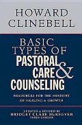 Basic Types of Pastoral Care and Counseling: Resources for the Ministry of Healing and Growth, 3rd Edition Basic Types of Pastoral Care and Counseling: Resources for the Ministry of Healing and Growth, 3rd Edition