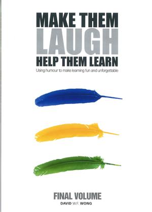 Make Them Laugh Help Them Learn-Using humour to make learning fun and unforgettable Make Them Laugh Help Them Learn-Using humour to make learning fun and unforgettable