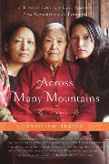 Across Many Mountains: A Tibetan Family's Epic Journey from Oppression to Freedom Across Many Mountains: A Tibetan Family's Epic Journey from Oppression to Freedom