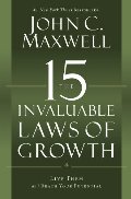 15 Invaluable Laws of Growth: Live Them and Reach Your Potential, The 15 Invaluable Laws of Growth: Live Them and Reach Your Potential, The