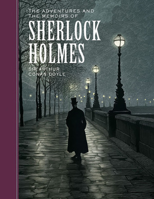 Adventures and the Memoirs of Sherlock Holmes (Sterling Classics), The Adventures and the Memoirs of Sherlock Holmes (Sterling Classics), The
