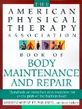 American Physical Therapy Association Book of Body Maintenance and Repair, The American Physical Therapy Association Book of Body Maintenance and Repair, The