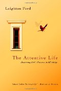 Attentive Life: Discerning God's Presence in All Things, The Attentive Life: Discerning God's Presence in All Things, The