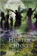 Chronicles of Faerie: The Hunter's Moon Chronicles of Faerie: The Hunter's Moon