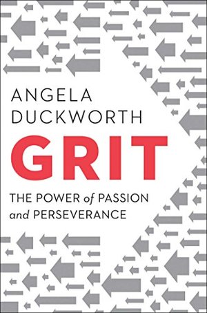 Grit: The Power of Passion and Perseverance Grit: The Power of Passion and Perseverance