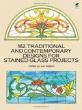 162 Traditional and Contemporary Designs for Stained Glass Projects (Dover Stained Glass Instruction) 162 Traditional and Contemporary Designs for Stained Glass Projects (Dover Stained Glass Instruction)