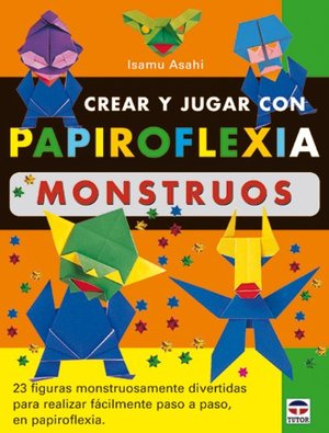 Crear y Jugar Con Papiroflexia. Monstruos (Spanish Edition) Crear y Jugar Con Papiroflexia. Monstruos (Spanish Edition)