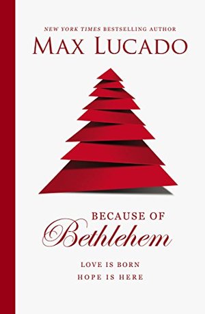 Because of Bethlehem: Love Is Born, Hope Is Here Because of Bethlehem: Love Is Born, Hope Is Here