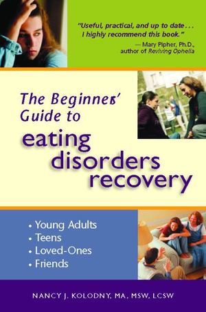 Beginner's Guide to Eating Disorders Recovery, The Beginner's Guide to Eating Disorders Recovery, The