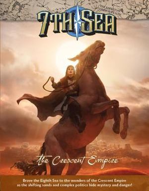 7th Sea the Crescent Empire 7th Sea the Crescent Empire