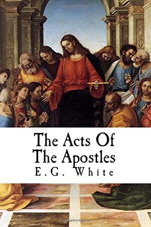 Acts Of The Apostles: The Conflict of The Ages Series # 4, The Acts Of The Apostles: The Conflict of The Ages Series # 4, The