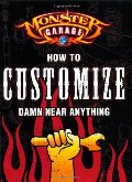 Monster Garage: How to Customize Damn Near Anything Monster Garage: How to Customize Damn Near Anything