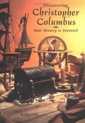 Discovering Christopher Columbus: How History Is Invented Discovering Christopher Columbus: How History Is Invented