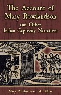 Account of Mary Rowlandson and Other Indian Captivity Narratives, The Account of Mary Rowlandson and Other Indian Captivity Narratives, The