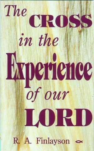 Cross in the Experience of Our Lord, The Cross in the Experience of Our Lord, The