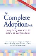 Complete Adoption Book: Everything You Need to Know to Adopt a Child, The Complete Adoption Book: Everything You Need to Know to Adopt a Child, The