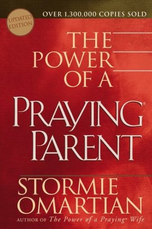 Power of A Prayingr Parent, The Power of A Prayingr Parent, The