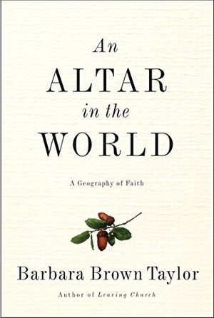 Altar in the World, An: A Geography of Faith Altar in the World, An: A Geography of Faith