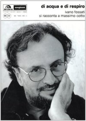 Di acqua e di respiro - Ivano Fossati si racconta a Massimo Cotto Di acqua e di respiro - Ivano Fossati si racconta a Massimo Cotto