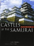 Castles of the Samurai: Power and Beauty Castles of the Samurai: Power and Beauty