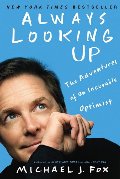 Always Looking Up: The Adventures of an Incurable Optimist Always Looking Up: The Adventures of an Incurable Optimist