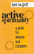 Active Spirituality: A Guide for Seekers and Ministers (An Alban Institute Publication) Active Spirituality: A Guide for Seekers and Ministers (An Alban Institute Publication)