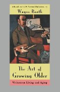Art of Growing Older: Writers on Living and Aging, The Art of Growing Older: Writers on Living and Aging, The