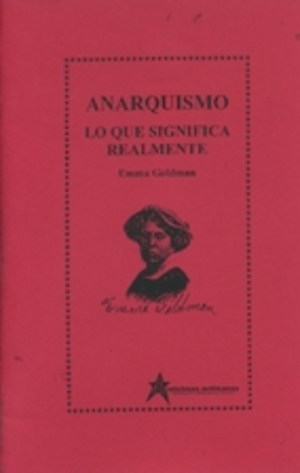 Anarquismo: Lo Que Significa Realmente Anarquismo: Lo Que Significa Realmente