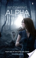 Becoming Alpha (Alpha Girl, #1) Becoming Alpha (Alpha Girl, #1)