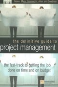 Definitive Guide to Project Management: Every executives fast-track to delivering on time and on budget, The Definitive Guide to Project Management: Every executives fast-track to delivering on time and on budget, The