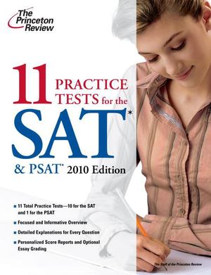 11 Practice Tests for the SAT and PSAT, 2010 Edition 11 Practice Tests for the SAT and PSAT, 2010 Edition