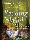 Reading in the Wild: The Book Whisperer's Keys to Cultivating Lifelong Reading Habits Reading in the Wild: The Book Whisperer's Keys to Cultivating Lifelong Reading Habits